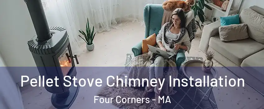 Pellet Stove Chimney Installation Four Corners - MA