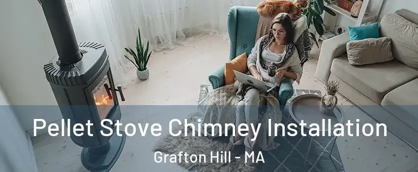 Pellet Stove Chimney Installation Grafton Hill - MA