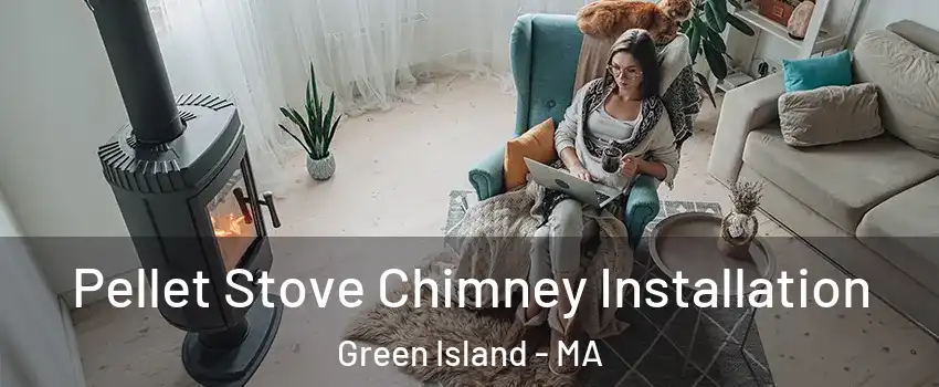 Pellet Stove Chimney Installation Green Island - MA