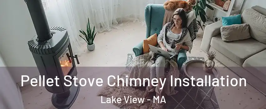 Pellet Stove Chimney Installation Lake View - MA