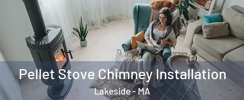 Pellet Stove Chimney Installation Lakeside - MA