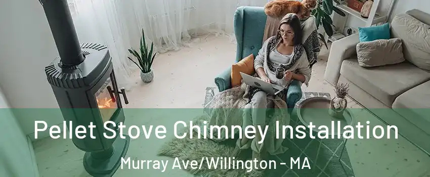 Pellet Stove Chimney Installation Murray Ave/Willington - MA