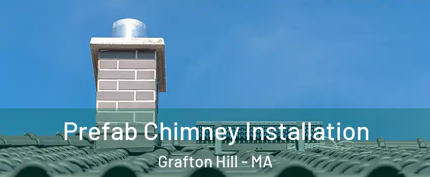 Prefab Chimney Installation Grafton Hill - MA