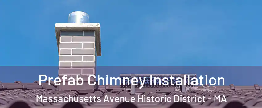 Prefab Chimney Installation Massachusetts Avenue Historic District - MA