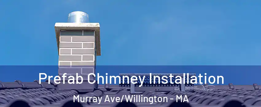 Prefab Chimney Installation Murray Ave/Willington - MA