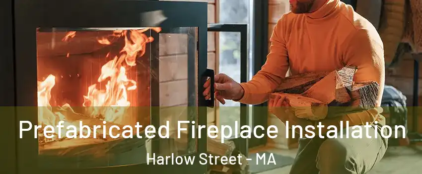 Prefabricated Fireplace Installation Harlow Street - MA