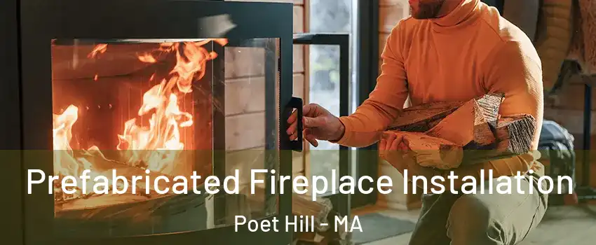 Prefabricated Fireplace Installation Poet Hill - MA