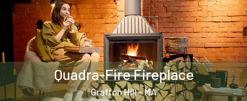 Quadra-Fire Fireplace Grafton Hill - MA