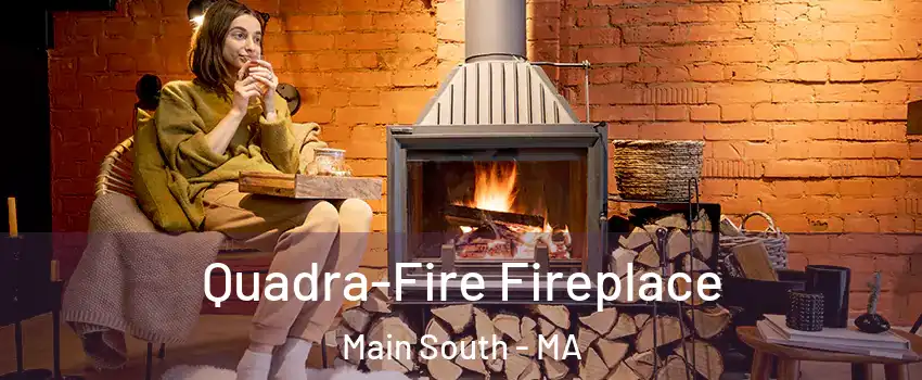 Quadra-Fire Fireplace Main South - MA