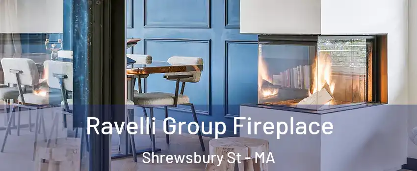 Ravelli Group Fireplace Shrewsbury St - MA