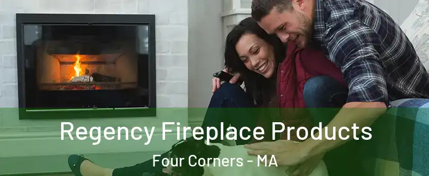 Regency Fireplace Products Four Corners - MA