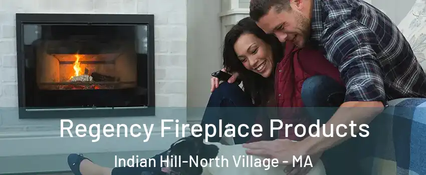 Regency Fireplace Products Indian Hill-North Village - MA