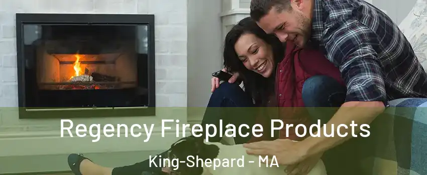 Regency Fireplace Products King-Shepard - MA