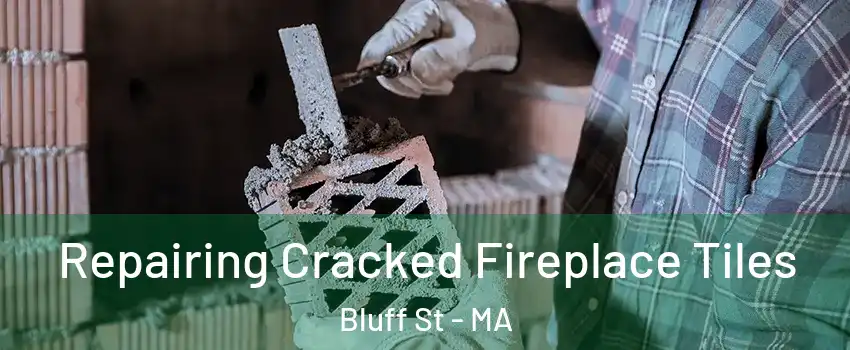 Repairing Cracked Fireplace Tiles Bluff St - MA