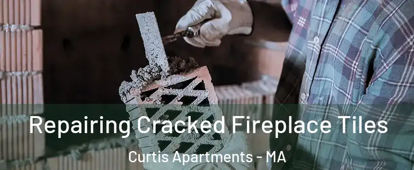 Repairing Cracked Fireplace Tiles Curtis Apartments - MA