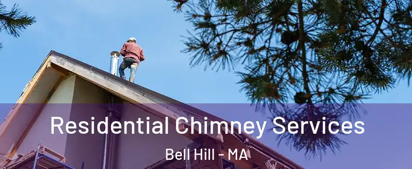 Residential Chimney Services Bell Hill - MA