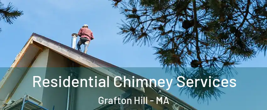 Residential Chimney Services Grafton Hill - MA