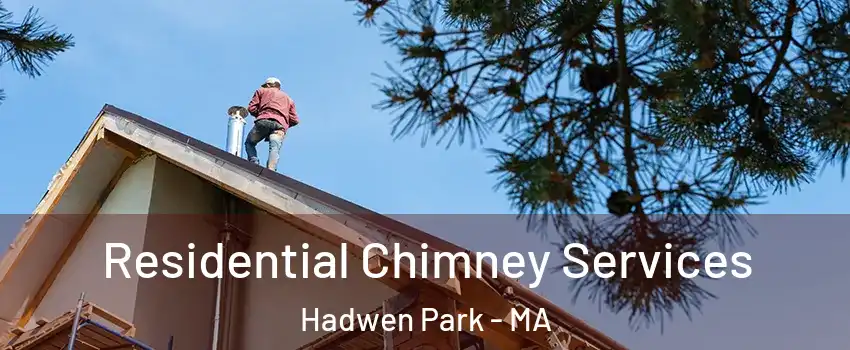 Residential Chimney Services Hadwen Park - MA