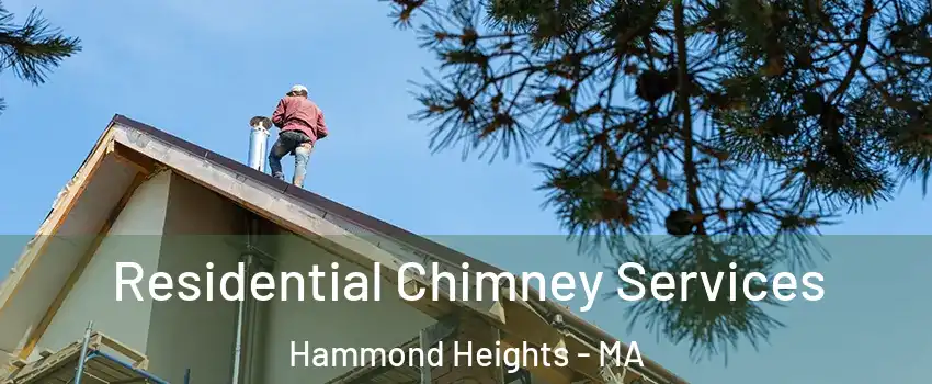 Residential Chimney Services Hammond Heights - MA