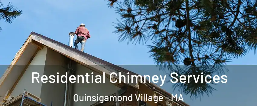 Residential Chimney Services Quinsigamond Village - MA