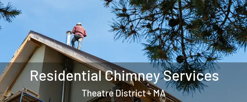 Residential Chimney Services Theatre District - MA