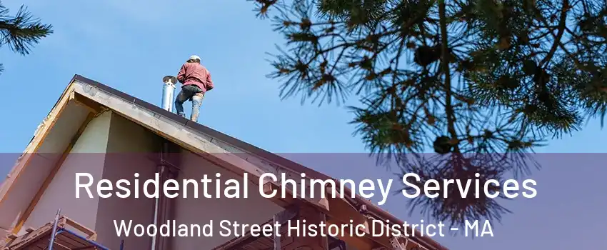 Residential Chimney Services Woodland Street Historic District - MA