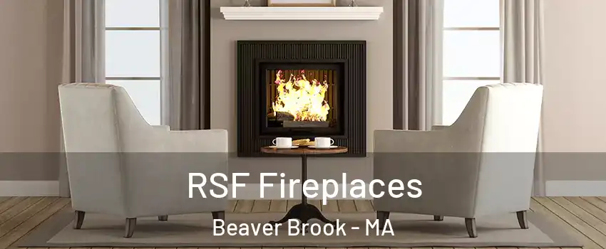 RSF Fireplaces Beaver Brook - MA