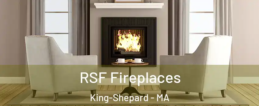 RSF Fireplaces King-Shepard - MA