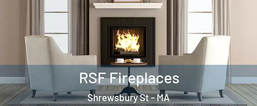 RSF Fireplaces Shrewsbury St - MA