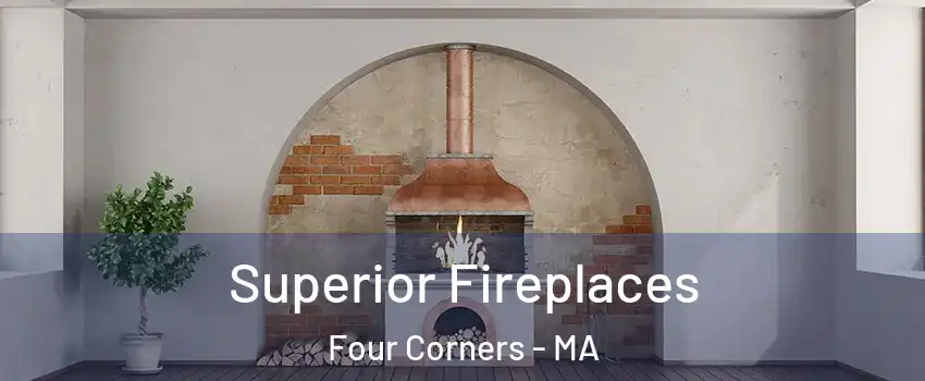 Superior Fireplaces Four Corners - MA