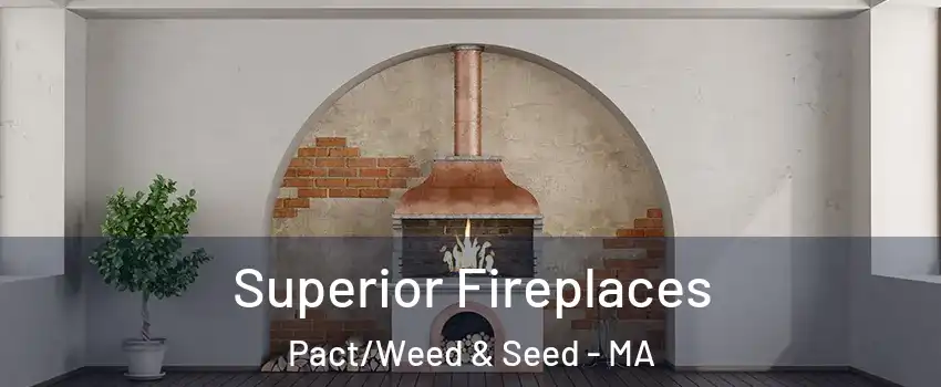 Superior Fireplaces Pact/Weed & Seed - MA