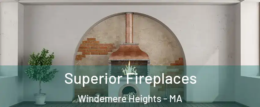 Superior Fireplaces Windemere Heights - MA