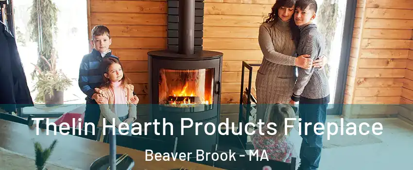 Thelin Hearth Products Fireplace Beaver Brook - MA