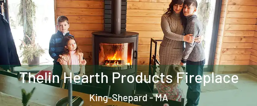 Thelin Hearth Products Fireplace King-Shepard - MA