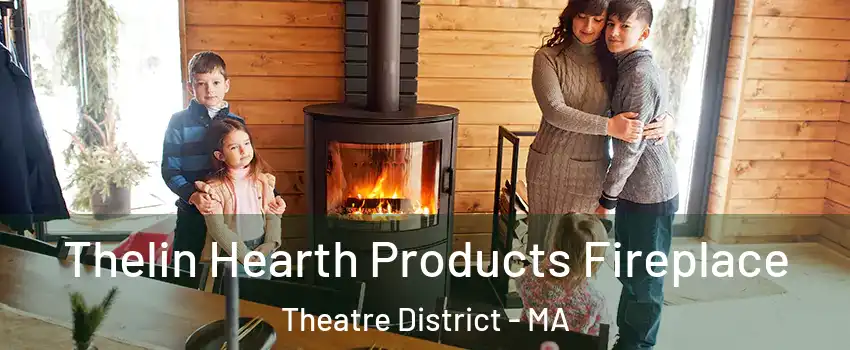 Thelin Hearth Products Fireplace Theatre District - MA