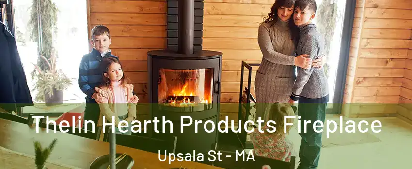 Thelin Hearth Products Fireplace Upsala St - MA