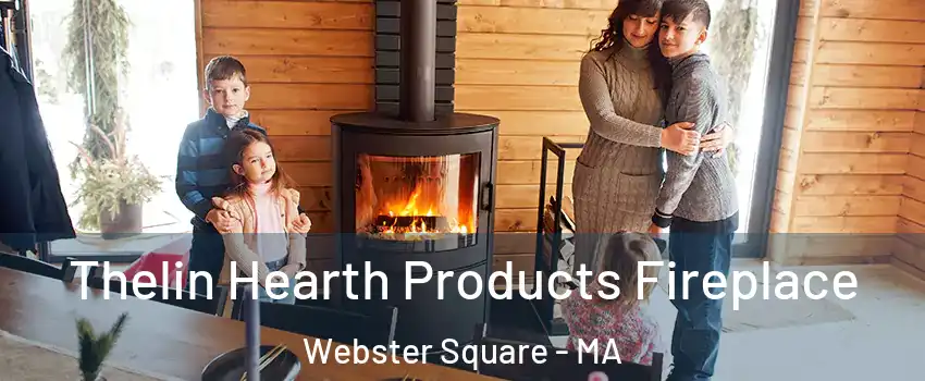 Thelin Hearth Products Fireplace Webster Square - MA