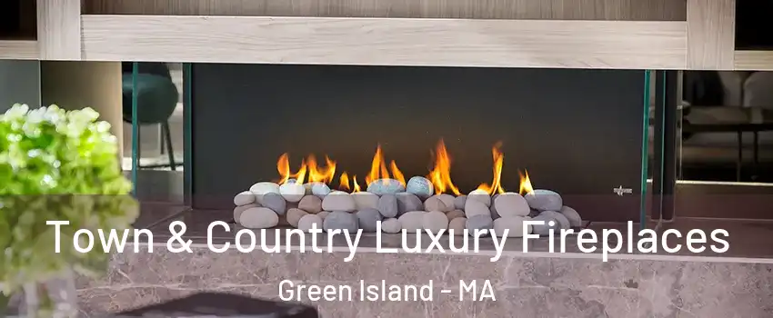 Town & Country Luxury Fireplaces Green Island - MA