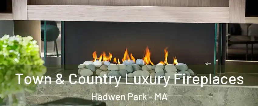 Town & Country Luxury Fireplaces Hadwen Park - MA