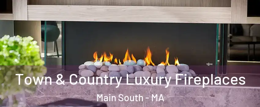 Town & Country Luxury Fireplaces Main South - MA