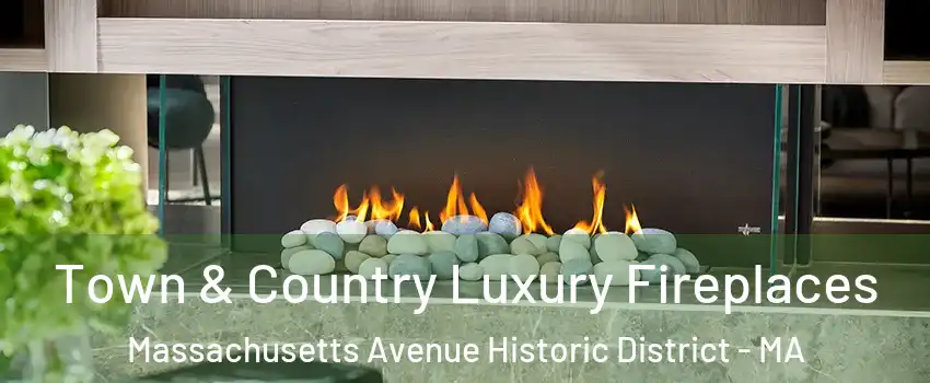 Town & Country Luxury Fireplaces Massachusetts Avenue Historic District - MA