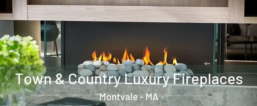 Town & Country Luxury Fireplaces Montvale - MA