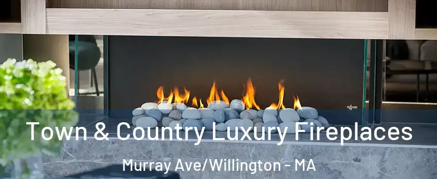 Town & Country Luxury Fireplaces Murray Ave/Willington - MA