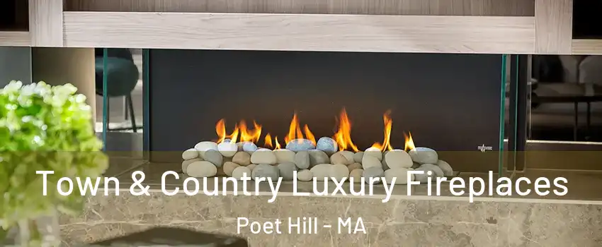 Town & Country Luxury Fireplaces Poet Hill - MA