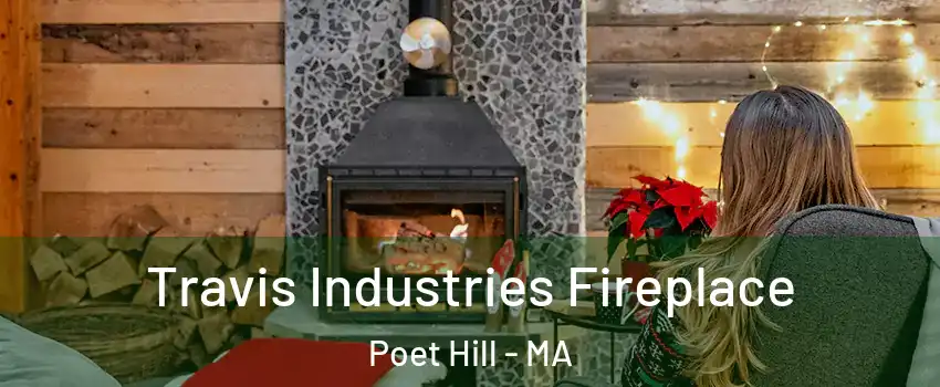 Travis Industries Fireplace Poet Hill - MA