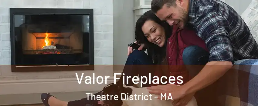 Valor Fireplaces Theatre District - MA