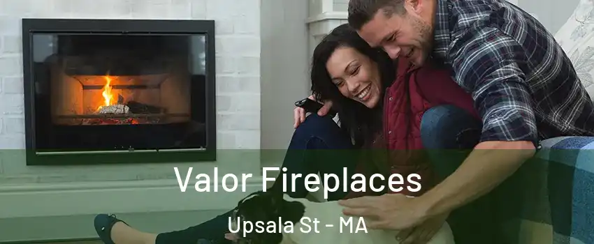 Valor Fireplaces Upsala St - MA