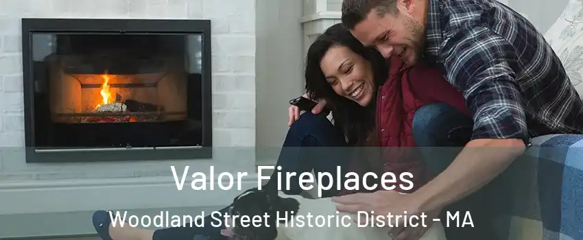 Valor Fireplaces Woodland Street Historic District - MA