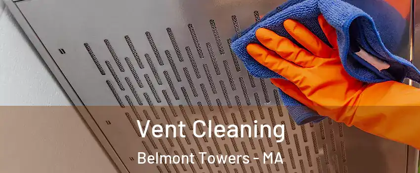 Vent Cleaning Belmont Towers - MA