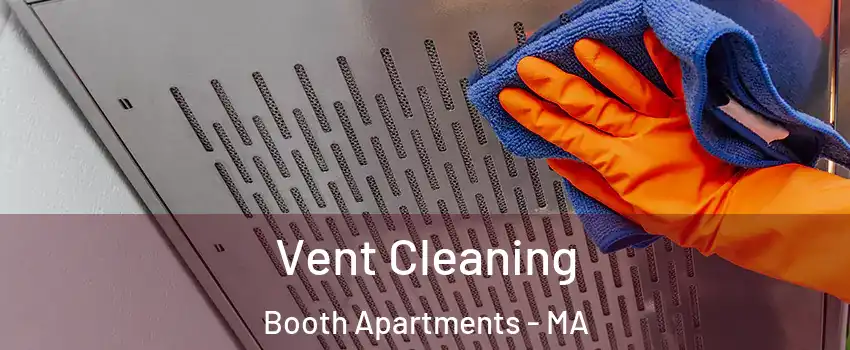 Vent Cleaning Booth Apartments - MA